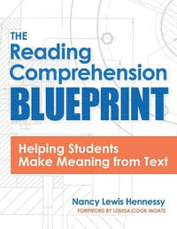 The Reading Comprehension Blueprint:  : Helping Students Make Meaning from Text - Nancy Hennessy