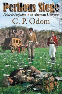 Perilous Siege : Pride & Prejudice in an Alternate Universe - C. P. Odom