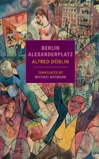 Berlin Alexanderplatz : New York Review Books Classics - Alfred Deoblin