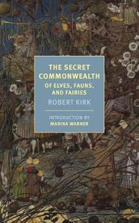 The Secret Commonwealth : Of Elves, Fauns, And Fairies - Marina Warner