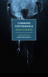 Command Performance : New York Review Books: Classics - Jean Echenoz