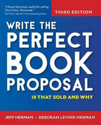 Write the Perfect Book Proposal : 10 That Sold and Why - Jeff Herman