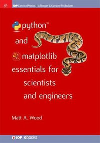Python and Matplotlib Essentials for Scientists and Engineers : IOP Concise Physics - Matt A. Wood