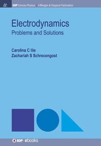 Electrodynamics : Problems and Solutions - Carolina C. Ilie