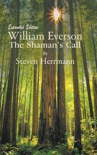 William Everson : The Shaman's Call - Expanded Edition - Steven Herrmann