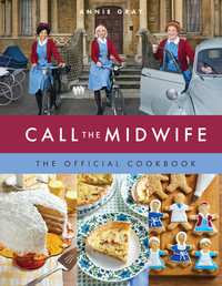 Call the Midwife the Official Cookbook - Annie Gray