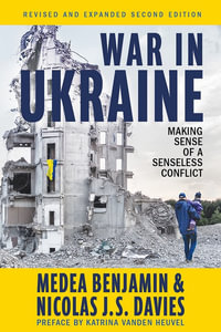 War in Ukraine : Making Sense of a Senseless Conflict - Medea Benjamin