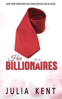 Her Billionaires : Her Billionaires - Julia Kent
