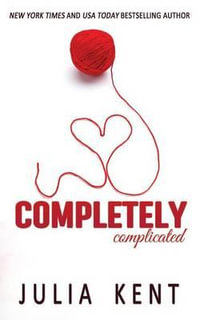 Completely Complicated : Her Billionaires - Julia Kent