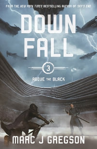 Downfall : Above the Black - Marc J. Gregson