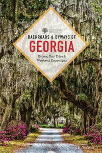 Backroads and Byways of Georgia : Drives, Day Trips and Weekend Excursions - David B. Jenkins