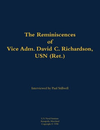 The Reminiscences of Vice Adm. David C. Richardson, USN (Ret.) : 1914-2015 - Vice Adm. David C. Richardson USN (Ret.)