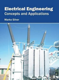 Electrical Engineering : Concepts and Applications - Marko Silver