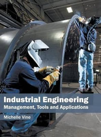 Industrial Engineering : Management, Tools and Applications - Michelle Vine