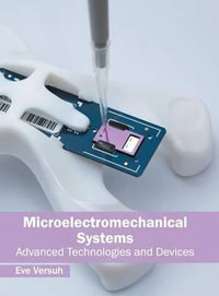 Microelectromechanical Systems : Advanced Technologies and Devices - Eve Versuh