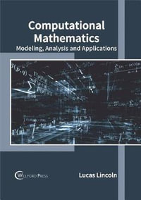 Computational Mathematics : Modeling, Analysis and Applications - Lucas Lincoln