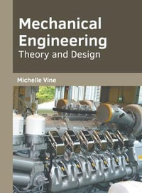 Mechanical Engineering : Theory and Design - Michelle Vine