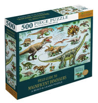 A Field Guide to Magnificent Dinosaurs: A Build & Learn Puzzle : 500-Piece Puzzle and Booklet - Insight Editions