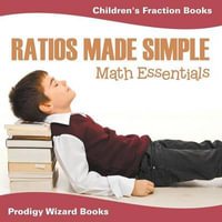 Ratios Made Simple Math Essentials : Children's Fraction Books - Prodigy Wizard Books