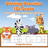Printing Practice 1St Grade : Children's Reading & Writing Education Books - Prodigy Wizard Books