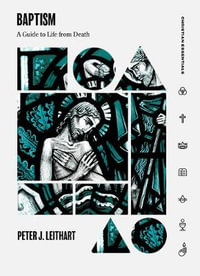 Baptism : Christian Essentials - Peter J. Leithart