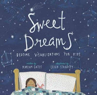 Sweet Dreams : Bedtime Visualizations for Kids - Mariam Gates