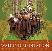 Walking Meditation : Easy Steps to Mindfulness - Thich Nhat Hanh