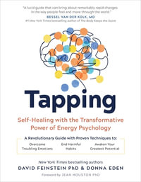 Tapping : Self-Healing with the Transformative Power of Energy Psychology - Donna  Eden