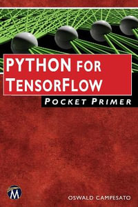 Python for TensorFlow Pocket Primer : Pocket Primer - Oswald Campesato