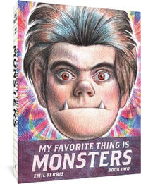 My Favorite Thing Is Monsters Book Two : My Favorite Thing Is Monsters - Emil Ferris