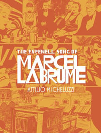 The Farewell Song of Marcel Labrume - Attilio Micheluzzi