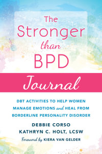 The Stronger Than BPD Journal : DBT Activities to Help Women Manage Emotions and Heal from Borderline Personality Disorder - Debbie Corso