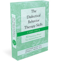 The Dialectical Behavior Therapy Skills Card Deck : 52 Practices to Balance Your Emotions Every Day - Matthew McKay