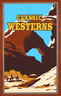 Classic Westerns : Leather-bound Classics - Owen Wister