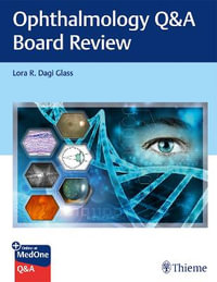 Ophthalmology Q &A Board Review - Lora Glass