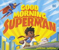 DC Super Heroes : Good Morning Superman : Capstone Young Readers - Michael Dahl