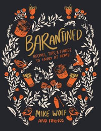 Barantined : Recipes, Tips, and Stories To Enjoy At Home - Mike Wolf