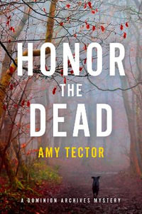 Honor the Dead : Dominion Archives Mysteries - Amy Tector