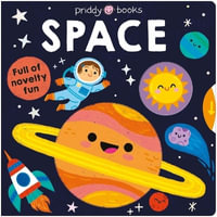 Space : An Interactive First Introduction to Space - Priddy Books