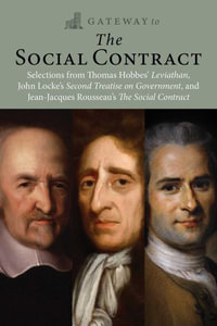 Gateway to the Social Contract : Selections from Thomas Hobbes' Leviathan, John Locke's Second Treastise on Government, and Jean-Jacques Rousseau's The Social Contract - Thomas Hobbes