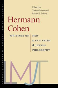 Hermann Cohen : Writings on Neo-Kantianism and Jewish Philosophy - Samuel Moyn