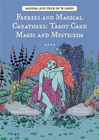 Faeries and Magical Creatures - Tarot Card Magic and Mysticism : (78 Tarot Cards and Guidebook) - Francesca Matteoni