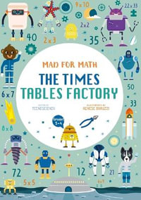Mad for Math: The Times Tables Factory : (Ages 8-10) - Tecnoscienza