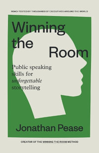 Winning the Room : Public Speaking Skills for Unforgettable Storytelling - Jonathan Pease