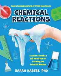 Noah's Fascinating World of STEAM Experiments : Chemical Reactions - Sarah Habibi