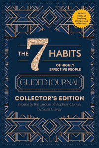 The 7 Habits of Highly Effective People: Guided Journal : Collector's Edition - Stephen R. Covey