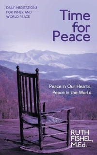 Time for Peace : Peace in our Hearts Peace in the World - Ruth Fishel M.Ed.