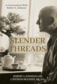 Slender Threads : A Conversation With Robert A. Johnson - Robert A. Johnson