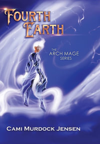 Fourth Earth : A YA Fantasy Adventure to the planet of Mythical Creatures - Cami Murdock Jensen