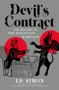 Devil's Contract : The History of the Faustian Bargain - Ed Simon